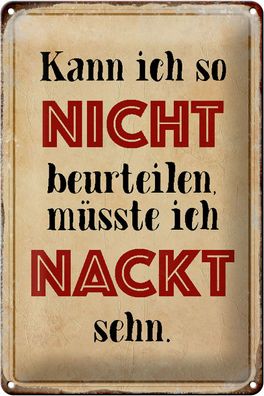 Blechschild Spruch 20x30cm kann so nicht muss nackt sehn