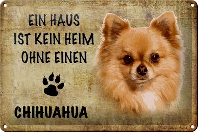 Blechschild Spruch 30x20cm Chihuahua Hund ohne kein Heim