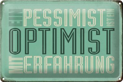 Blechschild Spruch 30x20cm Pessimist ist Optimist mit