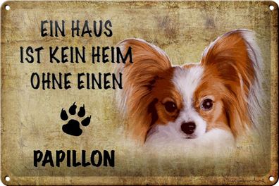 Blechschild Spruch 30x20cm Papillon Hund ohne kein Heim