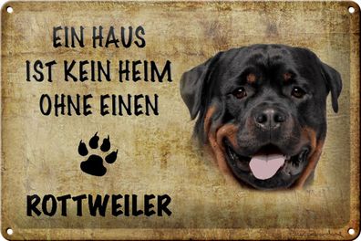 Blechschild Spruch 30x20cm Rottweiler Hund ohne kein Heim