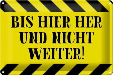 Blechschild Spruch 30x20cm bis hier her und nicht weiter