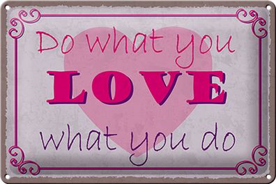 Blechschild Spruch 30x20cm do what love what you do