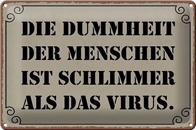 Blechschild Spruch 30x20cm Dummheit schlimmer als Virus