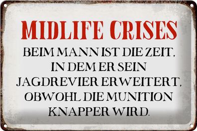 Blechschild Spruch 30x20cm Midlife crises beim Mann Retro