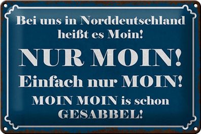 Blechschild Spruch 30x20cm Norddeutschland heißt NUR MOIN