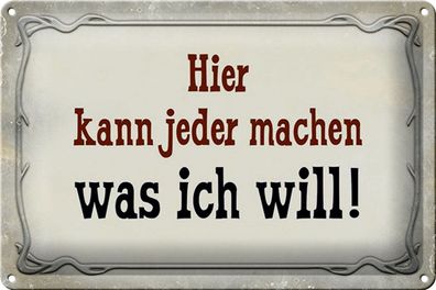 Blechschild Spruch 30x20cm kann jeder machen was ich will