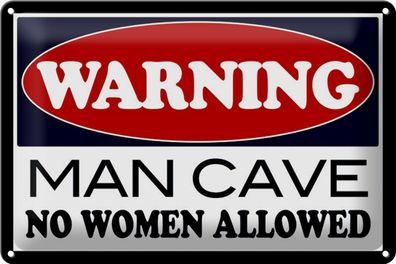 Blechschild Hinweis 30x20cm Warning Man Cave no woman