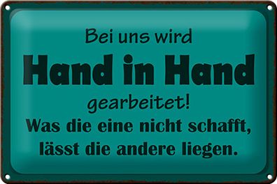 Blechschild Spruch 30x20cm bei uns Hand in Hand gearbeitet