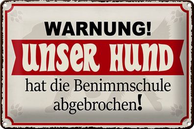 Blechschild Warnung 30x20cm unser Hund hat Benimmschule