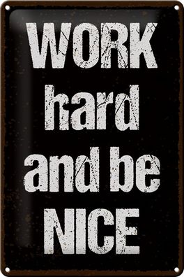 Blechschild Spruch 20x30cm Work hard and be nice