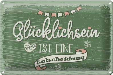 Blechschild Spruch Glücklichsein ist Entscheidung 30x20cm