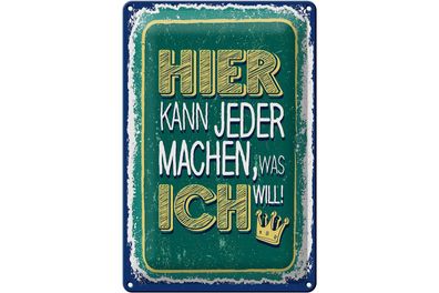 Blechschild Spruch Hier kann jeder machen was ich 20x30cm