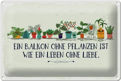 Blechschild Spruch Balkon ohne Pflanzen Leben ohne 30x20cm