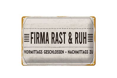 Blechschild Spruch 30x20cm Firma Rast & Ruh Nachmittags zu