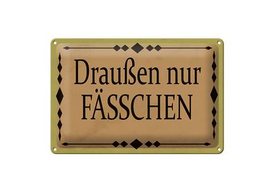 Blechschild Hinweis 30x20cm draußen nur Fässchen