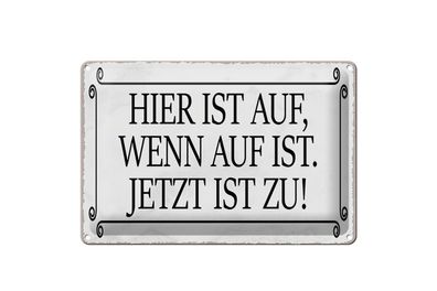 Blechschild Spruch 30x20cm hier ist auf wenn auf ist jetzt