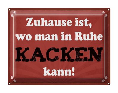 Blechschild Spruch 40x30cm Zuhause wo in Ruhe kacken kann