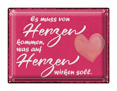 Blechschild Hinweis 40x30cm es muss von Herzen kommen