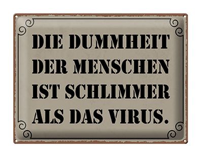 Blechschild Spruch 40x30cm Dummheit schlimmer als Virus