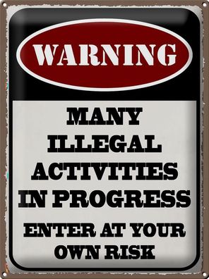 Blechschild Spruch 30x40cm Warning many illegal activities