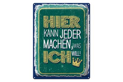 Blechschild Spruch Hier kann jeder machen was ich 30x40cm