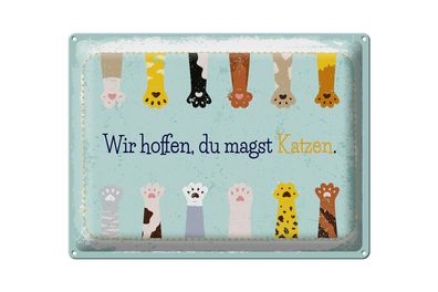 Blechschild Spruch Katze wir hoffen du magst Katzen 40x30cm