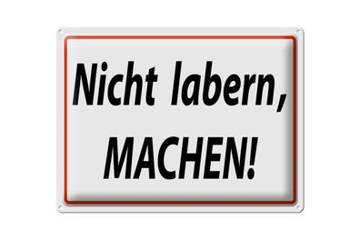 Blechschild Spruch 40x30cm Nicht labern machen