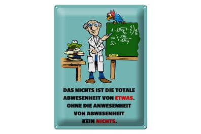 Blechschild Spruch 30x40cm Nichts ist Abwesenheit von Etwas