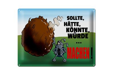 Blechschild Spruch 40x30cm Sollte hätte könnte Machen