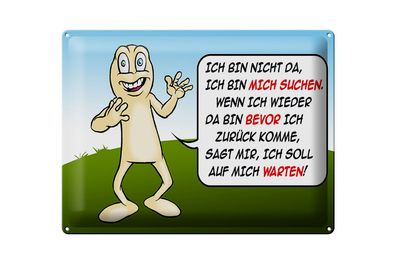 Blechschild Spruch 40x30cm Bin nicht da bin mich suchen