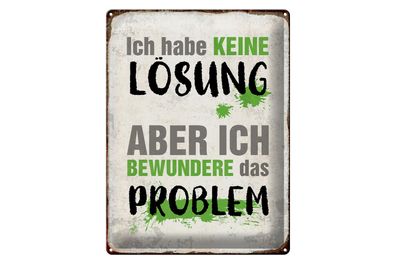 Blechschild Spruch 30x40cm ich habe keine Lösung aber