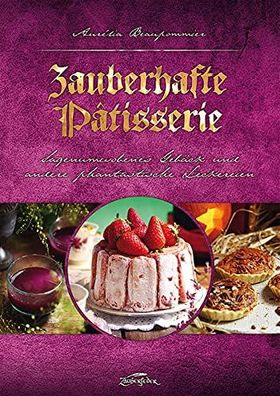 Zauberfeder Verlag - Zauberhafte Patisserie Rezepte backen Filme Gebäck Fantasy