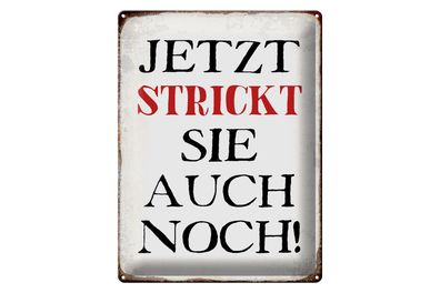 Blechschild Spruch 30x40cm jetzt strickt sie auch noch