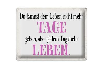 Blechschild Spruch 40x30cm du kannst jedem Tag mehr Leben