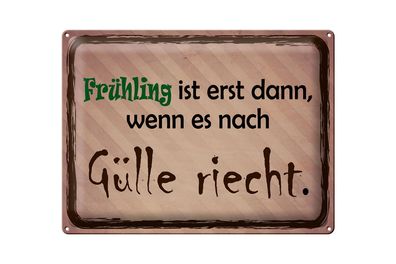 Blechschild Spruch 40x30cm Frühling ist wenn Gülle riecht