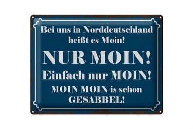 Blechschild Spruch 40x30cm Norddeutschland heißt NUR MOIN