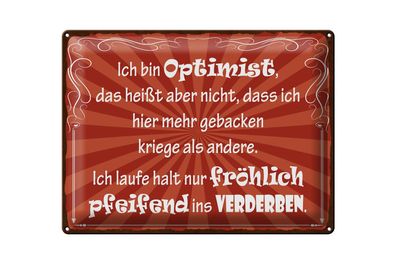 Blechschild Spruch 40x30cm ich bin Optimist das heißt