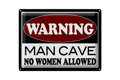 Blechschild Hinweis 40x30cm Warning Man Cave no woman