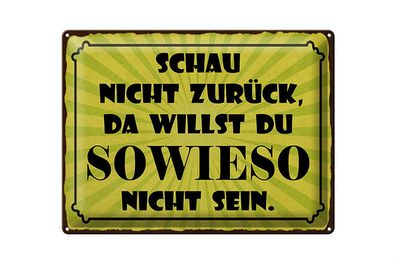 Blechschild Spruch 40x30cm schau nicht zurück