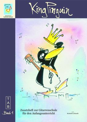 TAB-Gitarrenschule, auch f. Kinder ab 6 Jahren geeignet: "King Pinguin" + CD (Band 1)