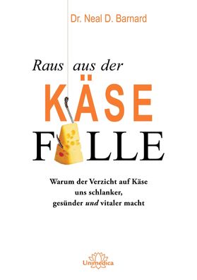 Raus aus der Käsefalle, Neal D. Barnard