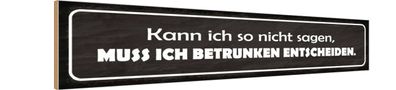 vianmo Holzschild 46x10cm Muss Ich Berunken Entscheiden Spruch Deko Geschenk