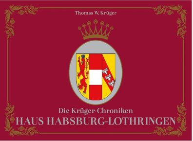 Die Krüger-Chroniken Haus Habsburg-Lothringen