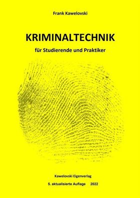 Kriminaltechnik für Studierende und Praktiker - 5. akt. Aufl