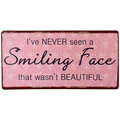 Magnet"I've never seen a smiling face that wasn't beautiful" Metall Schild