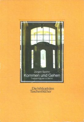 Die bibliophilen Taschenbücher Nr.395 Kommen und Gehen - Treppenhäus in Berlin (1985)