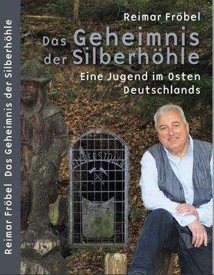 Das Geheimnis der Silberhöhle Eine Jugend im Osten Deutschlands