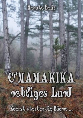 U´ Namakika nebliges Land Zuerst sterben die Bäume
