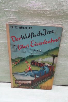 Fritz Nötzoldt Der Walfisch Jan fährt Eisenbahn Ditz Schneidewind Franz Schneider